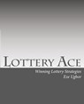 Lottery Ace: Winning Lottery Strategies - Eze Ugbor - 9781461136866