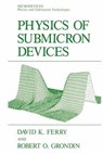 Physics of Submicron Devices - David K. Ferry ; Robert O. Grondin - 9781461364443