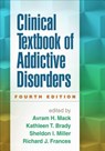 Clinical Textbook of Addictive Disorders - MACK,  Avram H. ; Brady, Kathleen T. ; Miller, Sheldon I. - 9781462521692