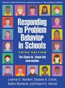 Responding to Problem Behavior in Schools, Third Edition - Leanne S. (University of Utah Hawken ; Deanne A. (University of Oregon Crone ; Kaitlin (Utah State University Bundock ; Robert H. (University of Oregon Horner - 9781462539512