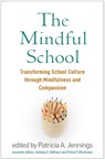 The Mindful School - PATRICIA A. (PHD,  Curry School of Education and Human Development, University of Virginia, Charlottesville) Jennings - 9781462540020