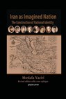 Iran as Imagined Nation - Mostafa Vaziri - 9781463202279