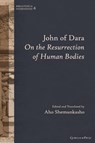 John of Dara On The Resurrection of Human Bodies - Aho Shemunkasho - 9781463242251