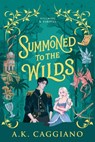Summoned to the Wilds (Standard Edition) - A. K. Caggiano - 9781464260094