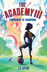 The Academy III: Tournament of Champions - T.Z. Layton - 9781464268816