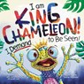 I Am King Chameleon! I Demand to be Seen! - Ben Okon - 9781464291494
