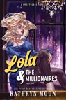 Lola & the Millionaires: Part One - Kathryn Moon - 9781464297878