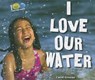 I Love Our Water - GREENE,  Carol - 9781464401381