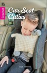 Car Seat Cuties - Sue Penrod - 9781464785818