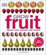 Grow Fruit: Gardens, Yards, Balconies, Roof Terraces - Alan Buckingham - 9781465444851