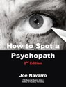 How to Spot a Psychopath - Joe Navarro - 9781466015821