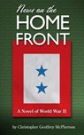 News on the Home Front - Christopher Geoffrey McPherson - 9781466036505
