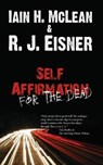 Self Affirmation For The Dead - Robert Eisner & Iain H. McLean - 9781466040144