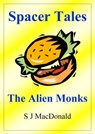 Spacer Tales: The Alien Monks - S J MacDonald - 9781466135543