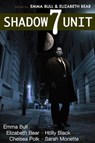 Shadow Unit 7 - Emma Bull ; Elizabeth Bear ; Sarah Monette ; chelseapolk ; Holly Black - 9781466149670