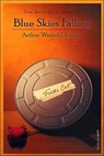 Blue Skies Falling - Arthur Winfield Knight - 9781466842861