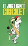 It Just Isn't Cricket - Cecil Johnson - 9781466917644