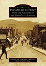Pocatello in Print - CURTIS,  Thad ; Fitzgerald, Shelby ; Heithoff, Daniel ; Hill, Mary - 9781467128926