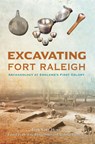 Excavating Fort Raleigh: Archaeology at England's First Colony - Ivor Noël Hume - 9781467156448