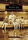 Along the Rancocas Creek - Stephanie Marks Sawyer - 9781467163231