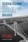 Staten Island and the Verrazzano-Narrows Bridge: Chaos Comes to a Community - Patricia M. Salmon - 9781467170321