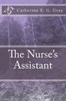 The Nurse's Assistant - GRAY,  Catherine E. G. - 9781468021271