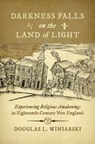 Darkness Falls on the Land of Light - Douglas L. Winiarski - 9781469652276