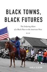 Black Towns, Black Futures - Karla Slocum - 9781469653976
