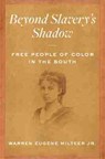 Beyond Slavery's Shadow - Warren Eugene Milteer Jr. - 9781469664392