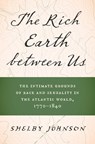 The Rich Earth Between Us - Shelby Johnson - 9781469677910
