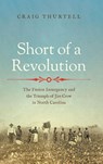 Short of a Revolution - Craig Thurtell - 9781469689821