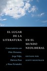 El Lugar De La Literatura En El Mundo Neoliberal - Pola Oloixarac ; Jorge Volpi ; Patricio Pron ; Nona Fernandez - 9781469692623