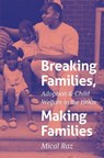 Breaking Families, Making Families - Mical Raz - 9781469694672