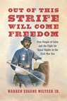 Out of This Strife Will Come Freedom - Warren Eugene Milteer - 9781469694993