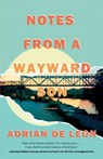 Notes from a Wayward Son - Adrian De Leon - 9781469696638