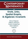 Knots, Links, Spatial Graphs, and Algebraic Invariants - Erica Flapan ; Allison Henrich ; Aaron Kaestner ; Sam Nelson - 9781470428471