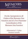 On the Asymptotics to all Orders of the Riemann Zeta Function and of a Two-Parameter Generalization of the Riemann Zeta Function - Athanassios S. Fokas ; Jonatan Lenells - 9781470450984