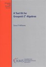 A Tool Kit for Groupoid $C^{*}$-Algebras - Dana P. Williams - 9781470451332