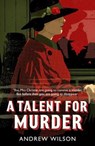Talent for murder - andrew wilson - 9781471148224