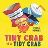 Tiny Crab is a Tidy Crab - Paula Bowles - 9781471191787
