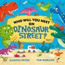 Who Will You Meet on Dinosaur Street - Gareth Peter - 9781471199424