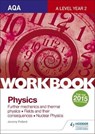 AQA A-level Year 2 Physics Workbook: Further mechanics and thermal physics; Fields and their consequences; Nuclear physics - Jeremy Pollard - 9781471845079