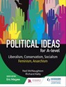 Political ideas for A Level: Liberalism, Conservatism, Socialism, Feminism, Anarchism - Neil McNaughton ; Richard Kelly - 9781471889486