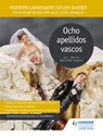 Modern Languages Study Guides: Ocho apellidos vascos - Jose Antonio Garcia Sanchez ; Tony Weston - 9781471891908