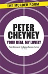 Your Deal, My Lovely - Peter Cheyney - 9781471901508