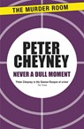 Never a Dull Moment - Peter Cheyney - 9781471901539