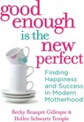 Good Enough Is The New Perfect - Becky Gillespie ; Hollee Schwartz Temple - 9781472010735
