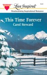 This Time Forever (Mills & Boon Love Inspired) - Carol Steward - 9781472021748