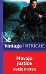 Navajo Justice (Sign of the Gray Wolf, Book 2) (Mills & Boon Intrigue) - Aimée Thurlo - 9781472033956