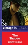 The Shadow (Brotherhood of Warriors, Book 5) (Mills & Boon Intrigue) - Aimée Thurlo - 9781472036315